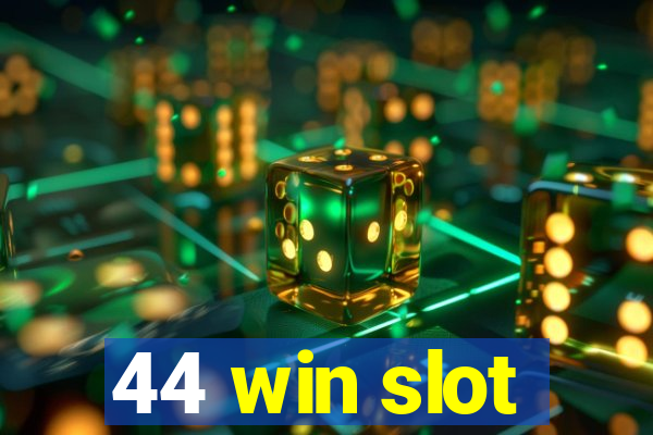 44 win slot